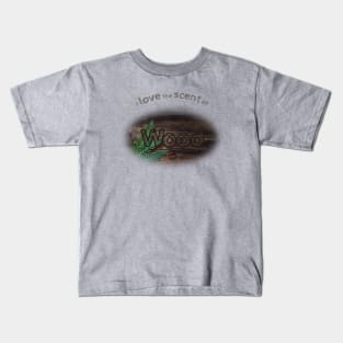 I love the scent of wood Kids T-Shirt